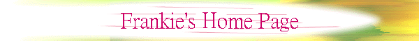 Frankie's Home Page
